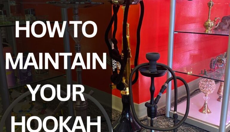 How to Maintain Your Hookah